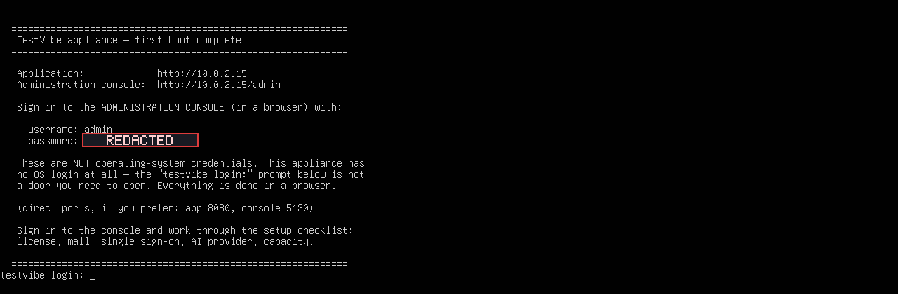 The VM console after the first-boot seal: a banner headed TestVibe appliance, first boot complete, listing the application and administration console addresses, the username admin, and a password line covered by a red REDACTED bar, with a testvibe login prompt underneath.